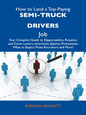 cover image of How to Land a Top-Paying Semi-truck drivers Job: Your Complete Guide to Opportunities, Resumes and Cover Letters, Interviews, Salaries, Promotions, What to Expect From Recruiters and More